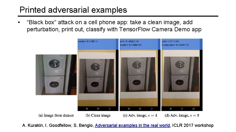 Printed adversarial examples • “Black box” attack on a cell phone app: take a