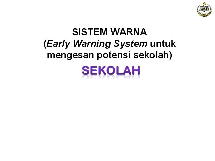 SISTEM WARNA (Early Warning System untuk mengesan potensi sekolah) 