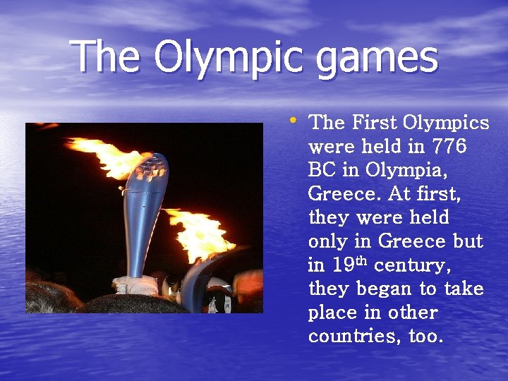 The Olympic games • The First Olympics were held in 776 BC in Olympia,