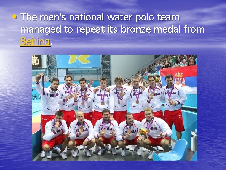  • The men's national water polo team managed to repeat its bronze medal