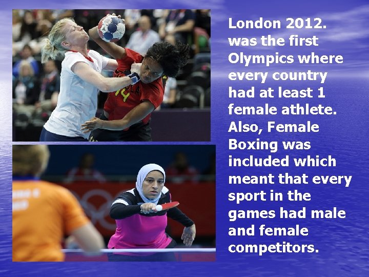 London 2012. was the first Olympics where every country had at least 1 female