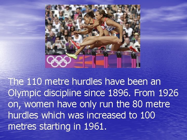 The 110 metre hurdles have been an Olympic discipline since 1896. From 1926 on,