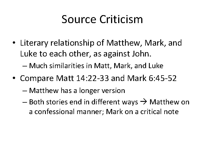 Source Criticism • Literary relationship of Matthew, Mark, and Luke to each other, as