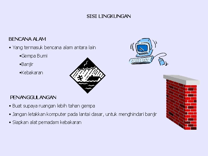 SISI LINGKUNGAN BENCANA ALAM • Yang termasuk bencana alam antara lain • Gempa Bumi