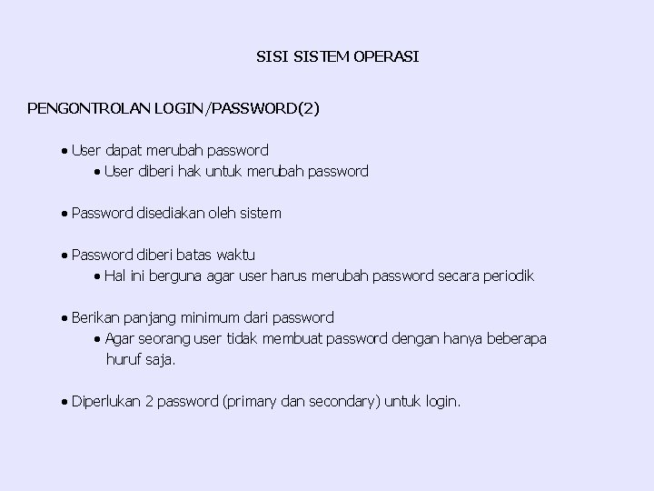 SISI SISTEM OPERASI PENGONTROLAN LOGIN/PASSWORD(2) · User dapat merubah password · User diberi hak