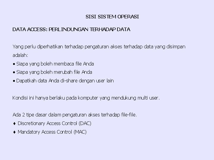 SISI SISTEM OPERASI DATA ACCESS: PERLINDUNGAN TERHADAP DATA Yang perlu diperhatikan terhadap pengaturan akses