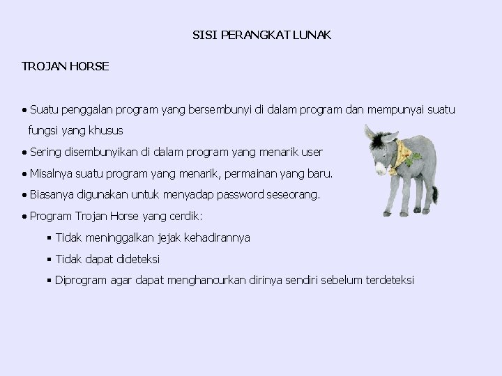 SISI PERANGKAT LUNAK TROJAN HORSE · Suatu penggalan program yang bersembunyi di dalam program