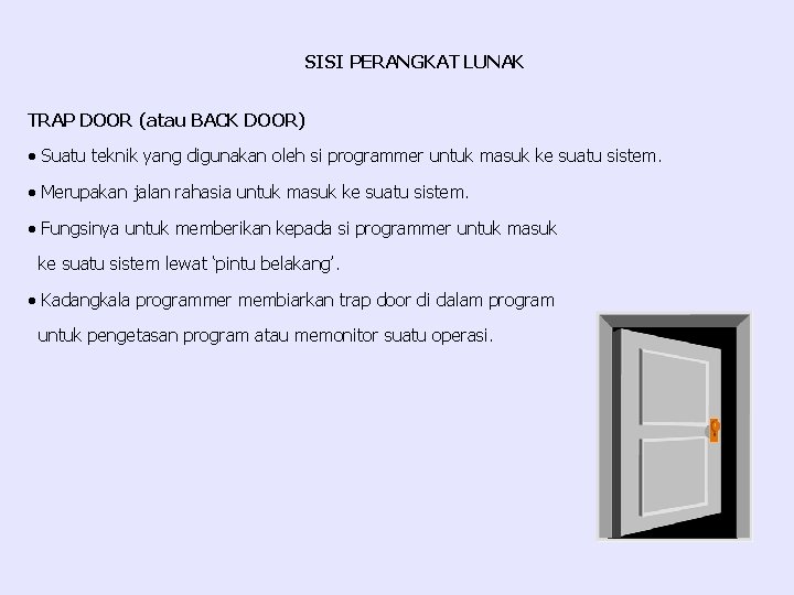 SISI PERANGKAT LUNAK TRAP DOOR (atau BACK DOOR) · Suatu teknik yang digunakan oleh