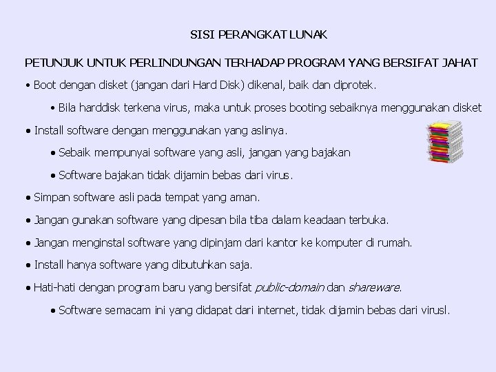 SISI PERANGKAT LUNAK PETUNJUK UNTUK PERLINDUNGAN TERHADAP PROGRAM YANG BERSIFAT JAHAT • Boot dengan