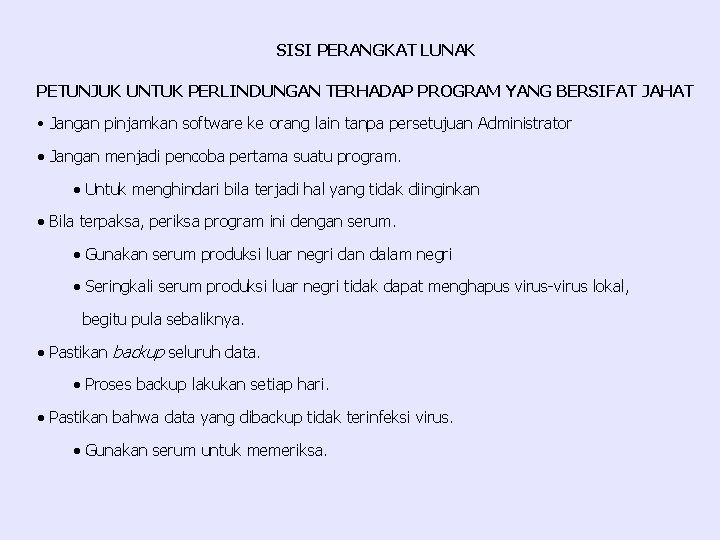 SISI PERANGKAT LUNAK PETUNJUK UNTUK PERLINDUNGAN TERHADAP PROGRAM YANG BERSIFAT JAHAT • Jangan pinjamkan