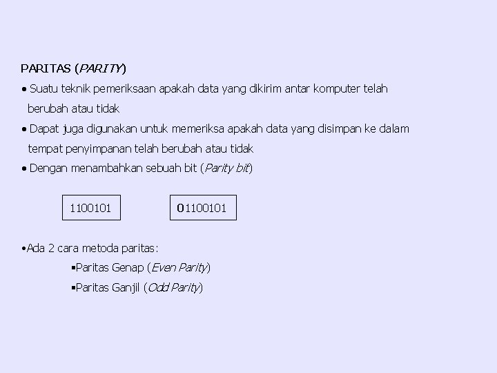 PARITAS (PARITY) · Suatu teknik pemeriksaan apakah data yang dikirim antar komputer telah berubah