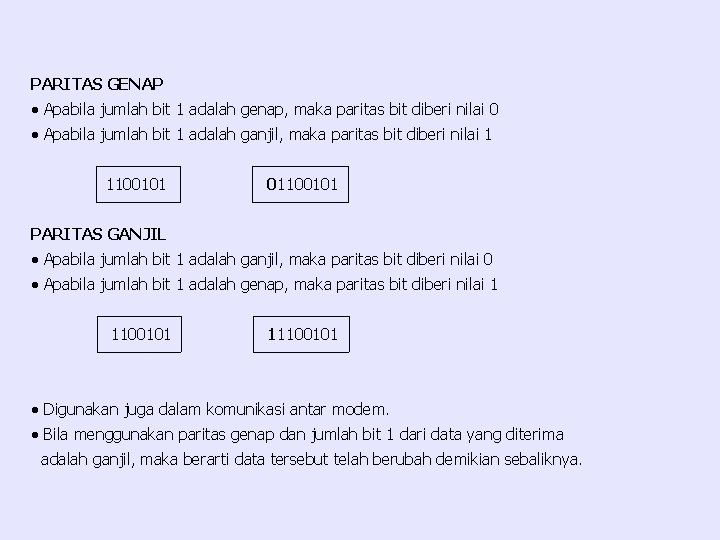 PARITAS GENAP · Apabila jumlah bit 1 adalah genap, maka paritas bit diberi nilai