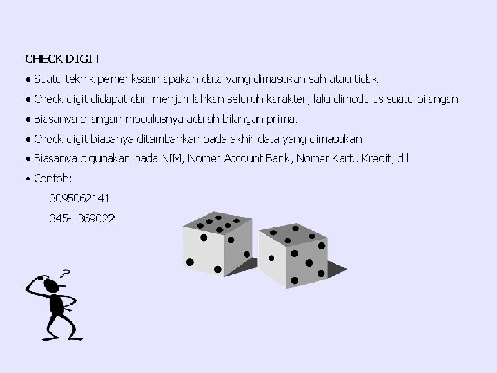 CHECK DIGIT · Suatu teknik pemeriksaan apakah data yang dimasukan sah atau tidak. ·