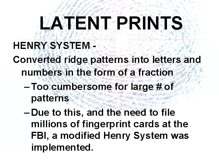 LATENT PRINTS HENRY SYSTEM Converted ridge patterns into letters and numbers in the form