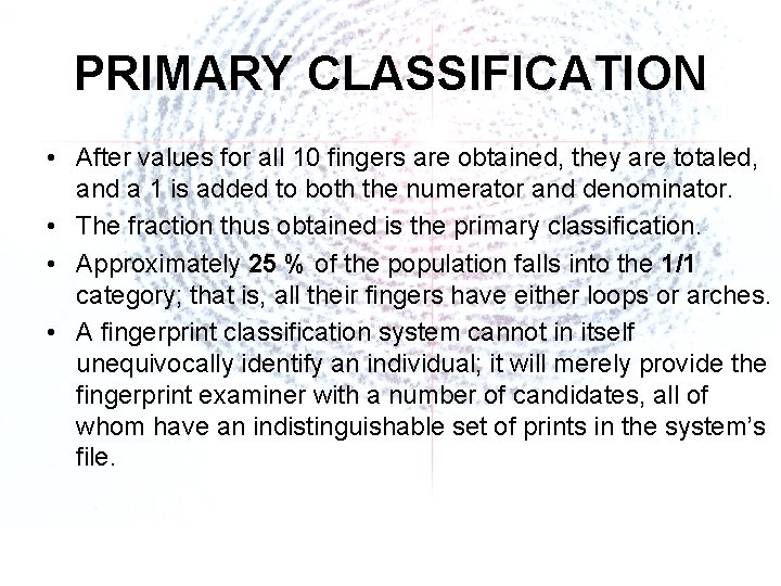 PRIMARY CLASSIFICATION • After values for all 10 fingers are obtained, they are totaled,