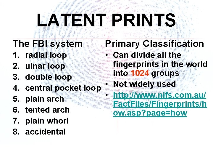 LATENT PRINTS The FBI system 1. 2. 3. 4. 5. 6. 7. 8. Primary