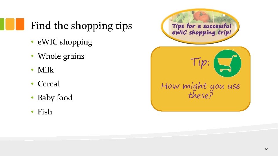 Find the shopping tips • e. WIC shopping • Whole grains • Milk •