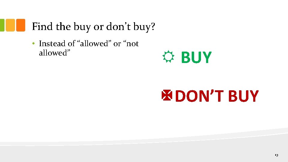 Find the buy or don’t buy? • Instead of “allowed” or “not allowed” R