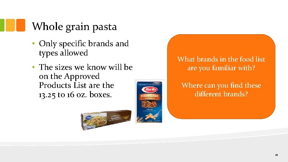 Whole grain pasta • Only specific brands and types allowed • The sizes we