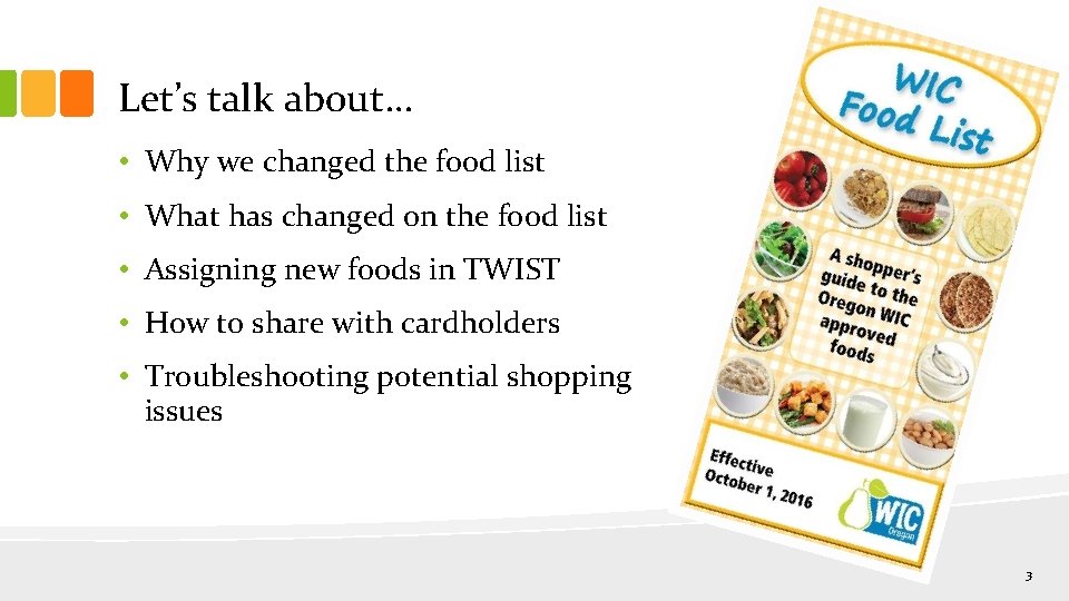 Let’s talk about… • Why we changed the food list • What has changed