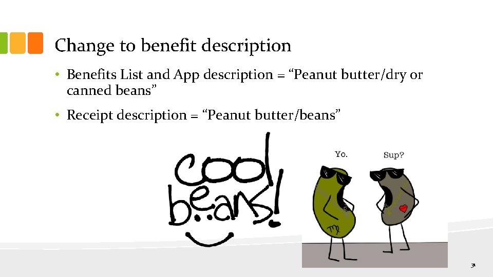 Change to benefit description • Benefits List and App description = “Peanut butter/dry or