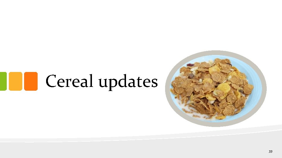 Cereal updates 33 