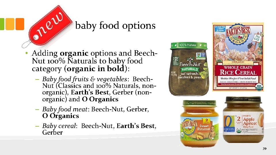 baby food options • Adding organic options and Beech. Nut 100% Naturals to baby