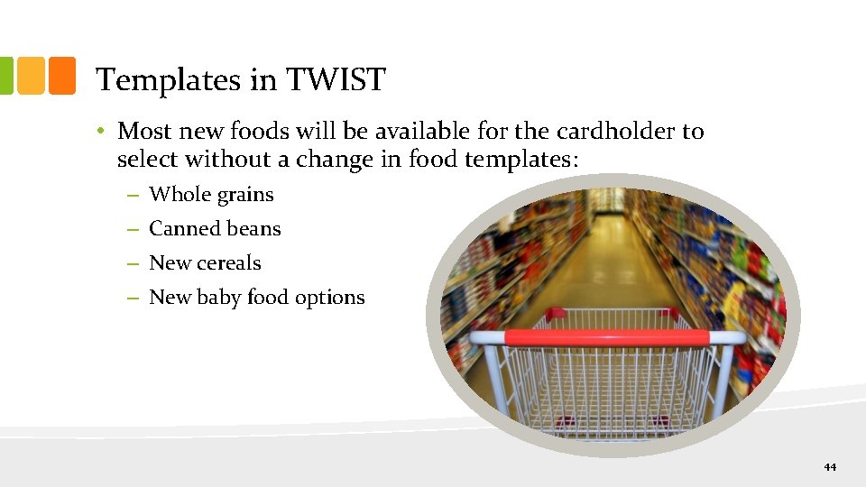 Templates in TWIST • Most new foods will be available for the cardholder to