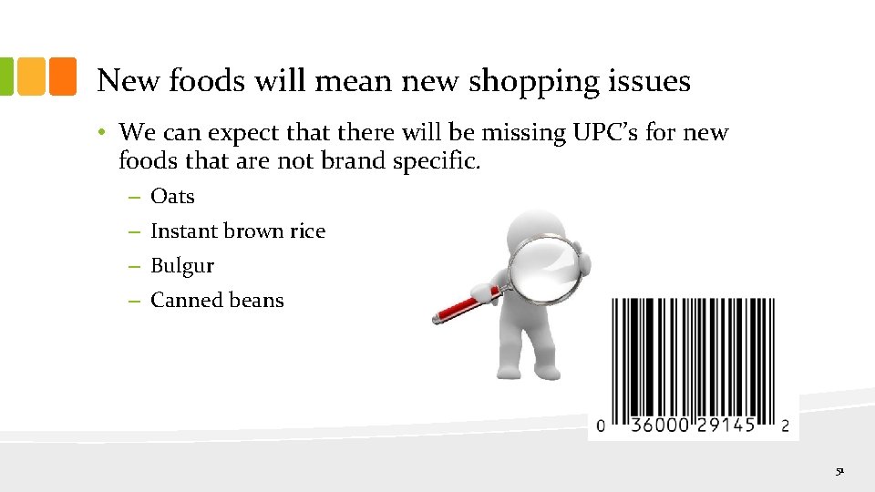 New foods will mean new shopping issues • We can expect that there will