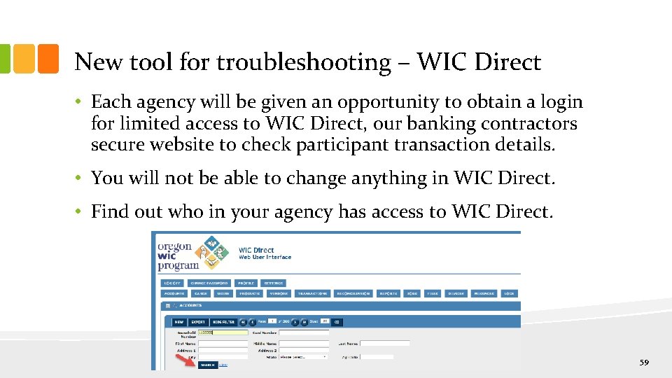 New tool for troubleshooting – WIC Direct • Each agency will be given an