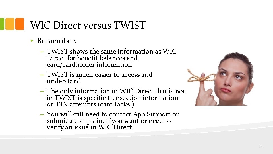 WIC Direct versus TWIST • Remember: – TWIST shows the same information as WIC