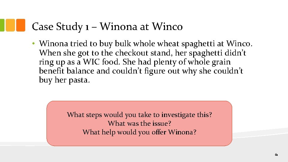 Case Study 1 – Winona at Winco • Winona tried to buy bulk whole