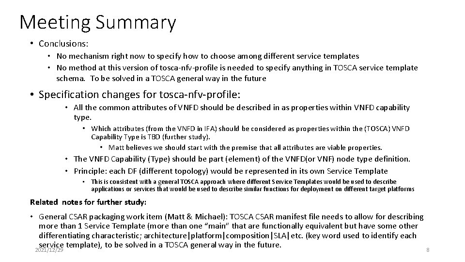 Meeting Summary • Conclusions: • No mechanism right now to specify how to choose