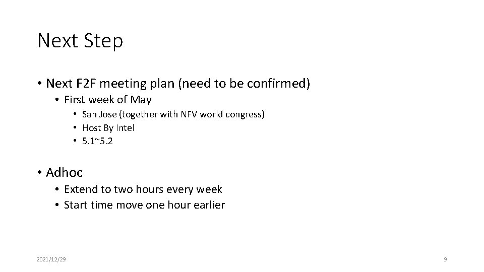 Next Step • Next F 2 F meeting plan (need to be confirmed) •