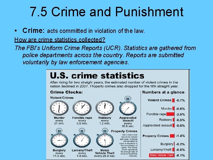 7. 5 Crime and Punishment • Crime: acts committed in violation of the law.