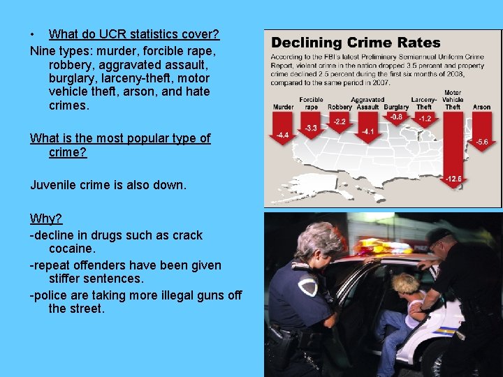  • What do UCR statistics cover? Nine types: murder, forcible rape, robbery, aggravated