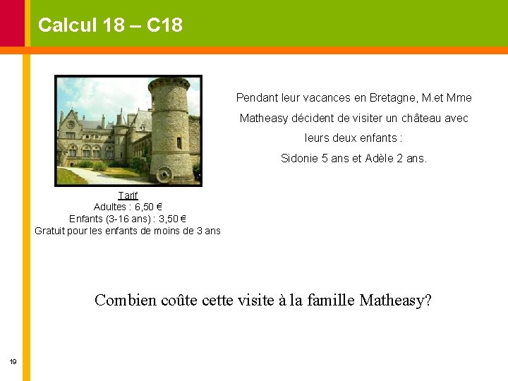 Calcul 18 – C 18 Pendant leur vacances en Bretagne, M. et Mme Matheasy