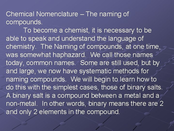 Chemical Nomenclature – The naming of compounds. To become a chemist, it is necessary