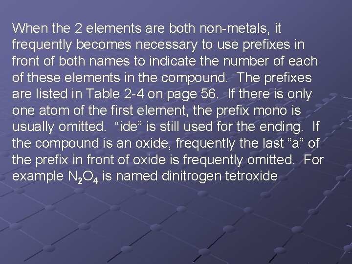 When the 2 elements are both non-metals, it frequently becomes necessary to use prefixes