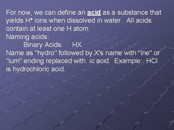 For now, we can define an acid as a substance that yields H+ ions