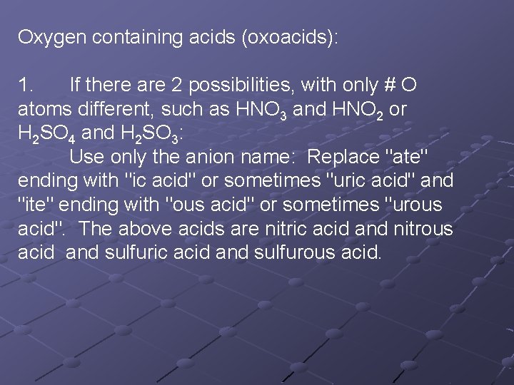 Oxygen containing acids (oxoacids): 1. If there are 2 possibilities, with only # O