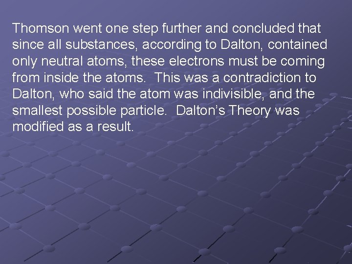 Thomson went one step further and concluded that since all substances, according to Dalton,