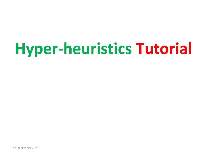 Hyper-heuristics Tutorial 29 December 2021 