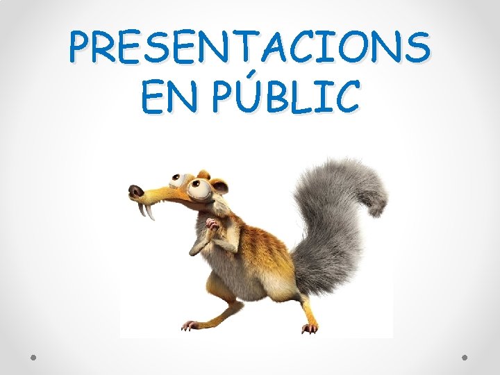 PRESENTACIONS EN PÚBLIC PRESENTACIONS EN PÚBLIC