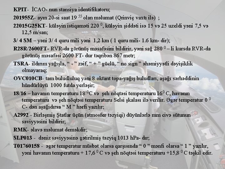 KPIT- İCAO- nun stansiya identifikatoru; 201955 Z- ayın 20 -si saat 19 55 olan