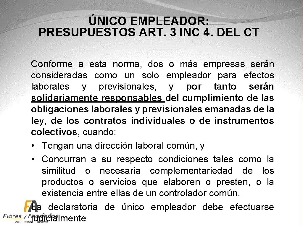 ÚNICO EMPLEADOR: PRESUPUESTOS ART. 3 INC 4. DEL CT Conforme a esta norma, dos