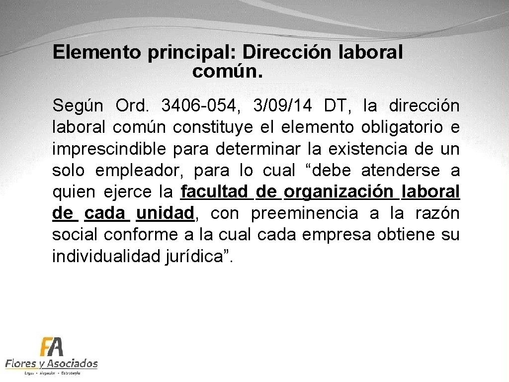 Elemento principal: Dirección laboral común. Según Ord. 3406 -054, 3/09/14 DT, la dirección laboral