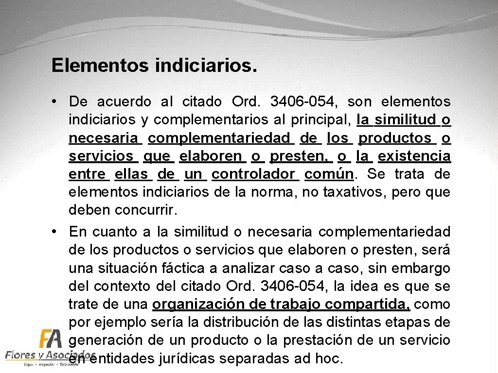 Elementos indiciarios. • De acuerdo al citado Ord. 3406 -054, son elementos indiciarios y