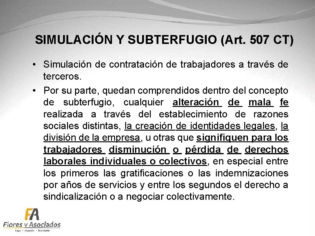 SIMULACIÓN Y SUBTERFUGIO (Art. 507 CT) • Simulación de contratación de trabajadores a través