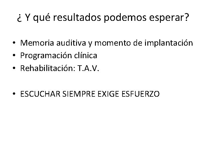 ¿ Y qué resultados podemos esperar? • Memoria auditiva y momento de implantación •